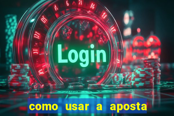 como usar a aposta gratis na betano