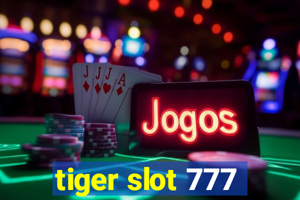 tiger slot 777