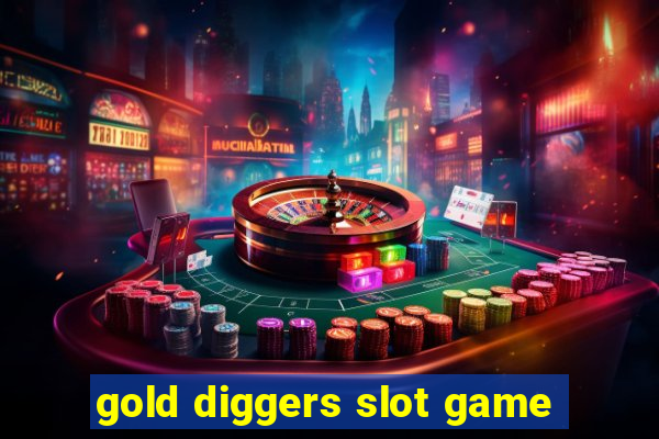 gold diggers slot game