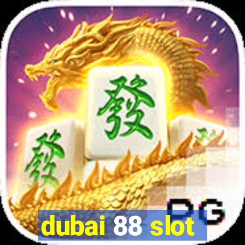 dubai 88 slot