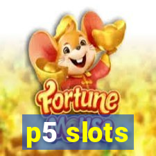 p5 slots