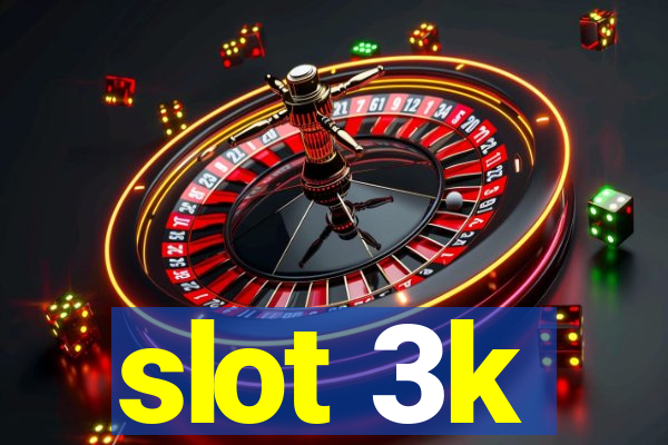 slot 3k