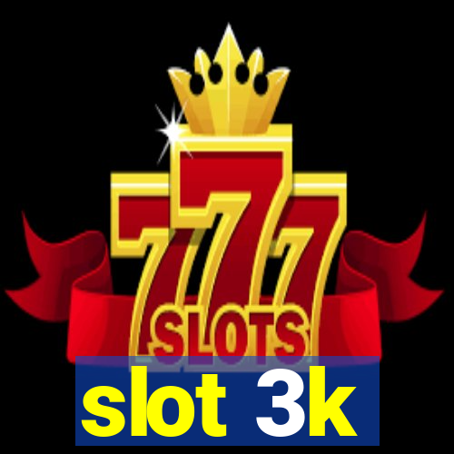 slot 3k