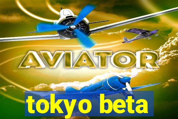 tokyo beta