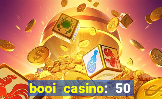 booi casino: 50 free spins no deposit