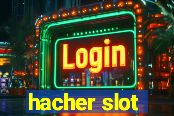 hacher slot