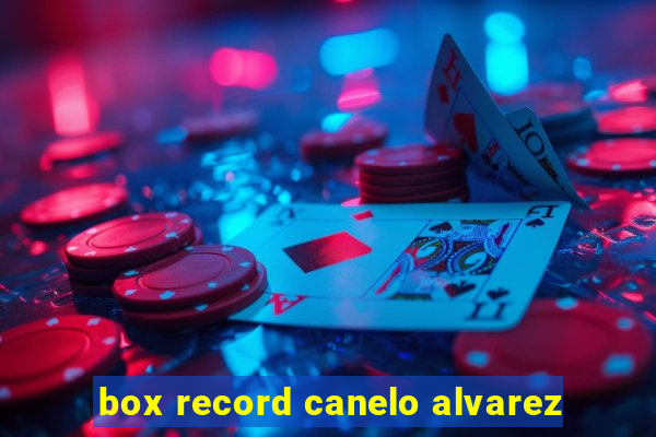 box record canelo alvarez