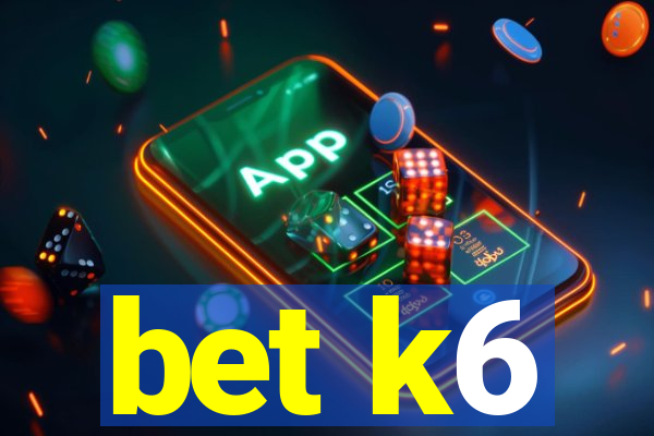 bet k6