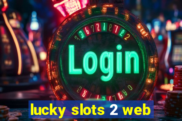 lucky slots 2 web