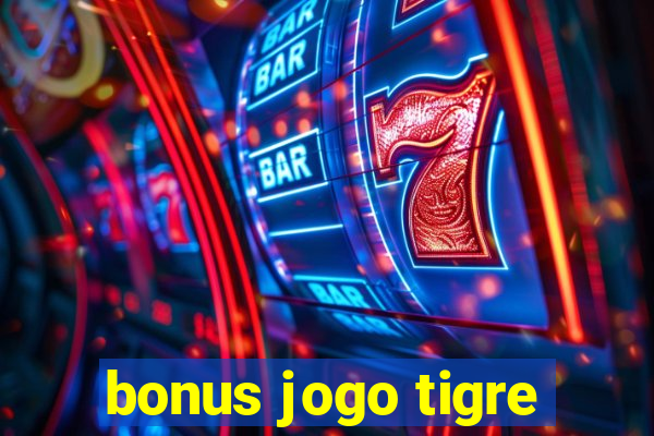 bonus jogo tigre