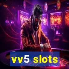 vv5 slots