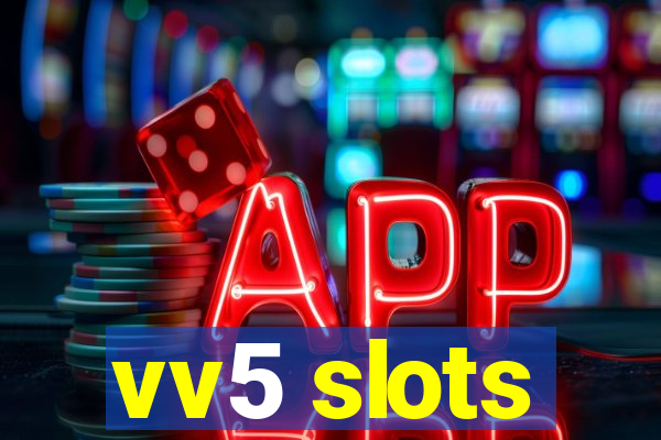 vv5 slots