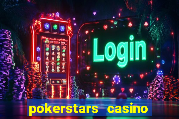 pokerstars casino real money