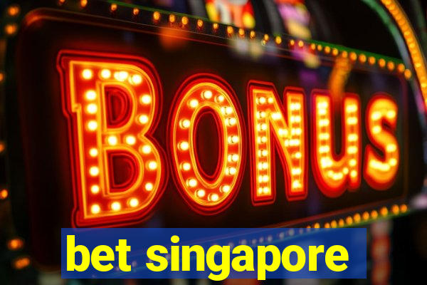 bet singapore