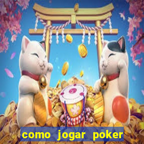 como jogar poker online valendo dinheiro