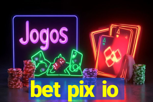 bet pix io