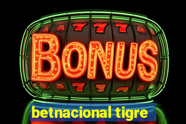 betnacional tigre