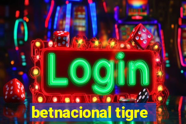 betnacional tigre