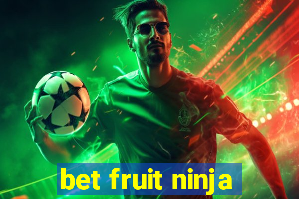 bet fruit ninja