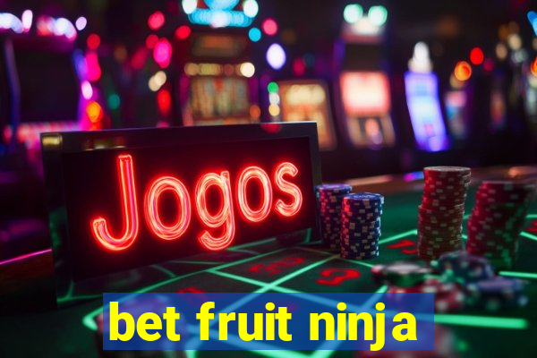 bet fruit ninja