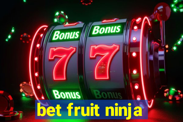 bet fruit ninja