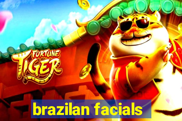 brazilan facials