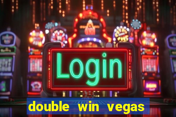 double win vegas casino slots