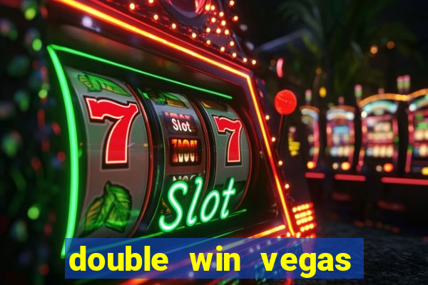 double win vegas casino slots