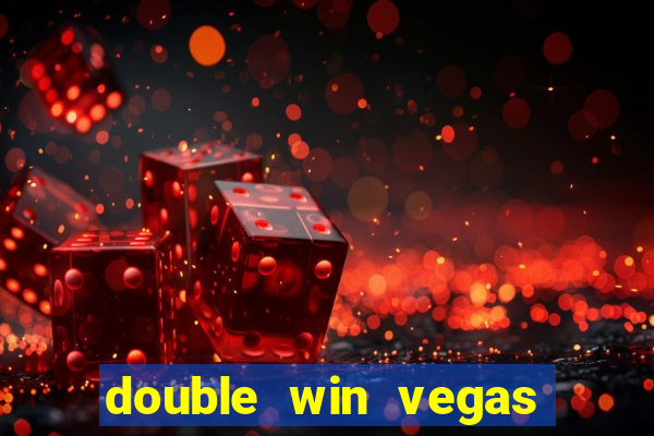 double win vegas casino slots