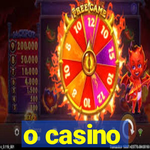 o casino