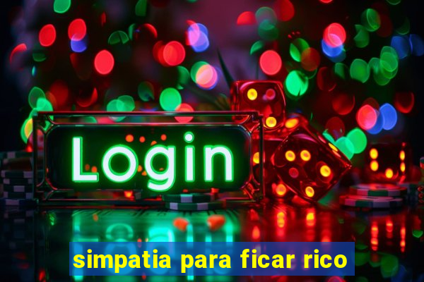 simpatia para ficar rico