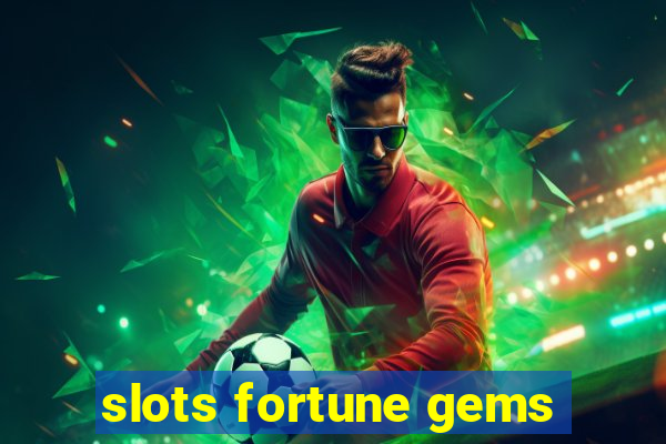 slots fortune gems