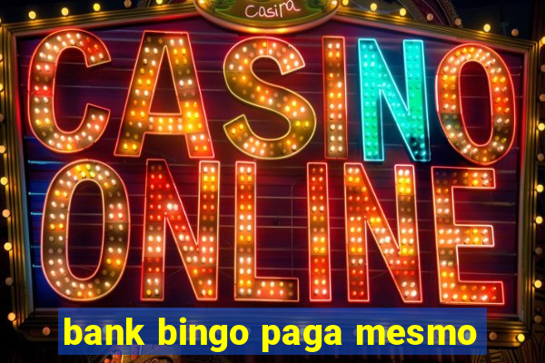 bank bingo paga mesmo