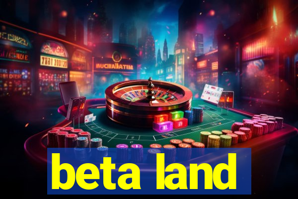 beta land