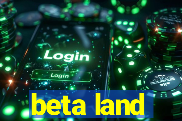 beta land