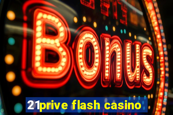 21prive flash casino