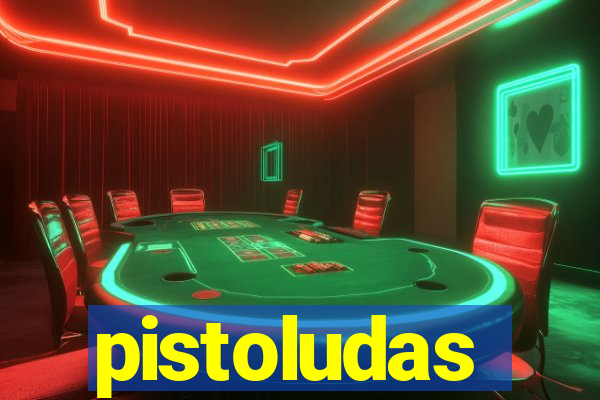 pistoludas