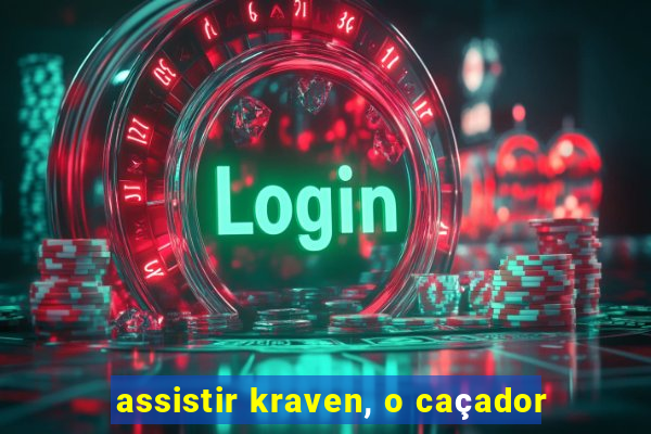 assistir kraven, o caçador