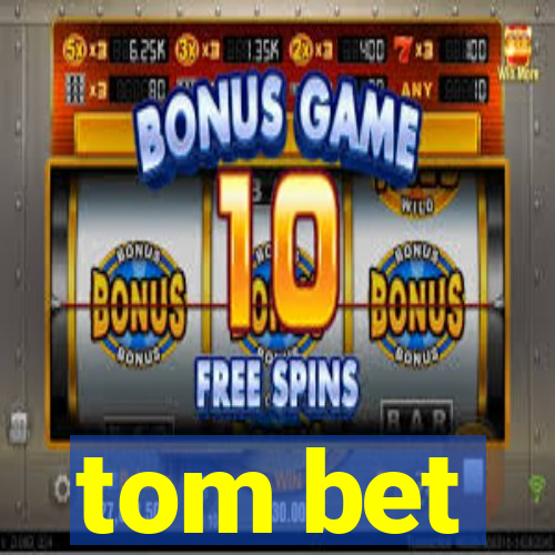 tom bet