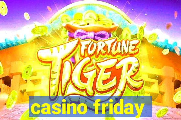 casino friday