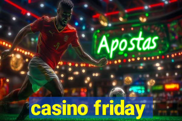 casino friday