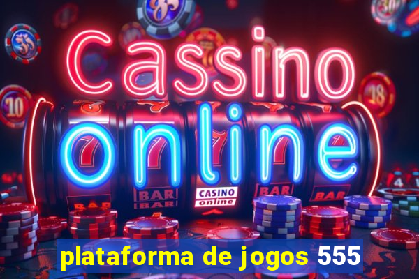 plataforma de jogos 555