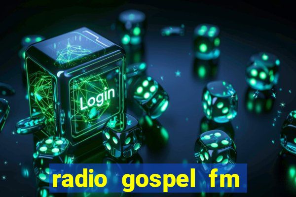 radio gospel fm salvador bahia