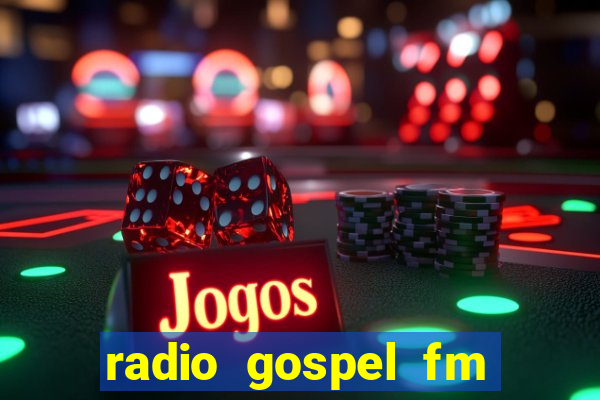 radio gospel fm salvador bahia