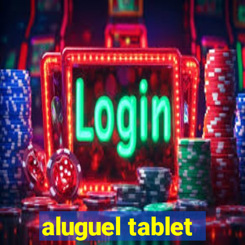 aluguel tablet