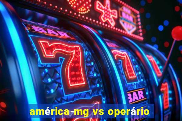 américa-mg vs operário