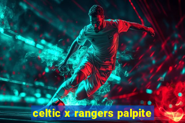 celtic x rangers palpite