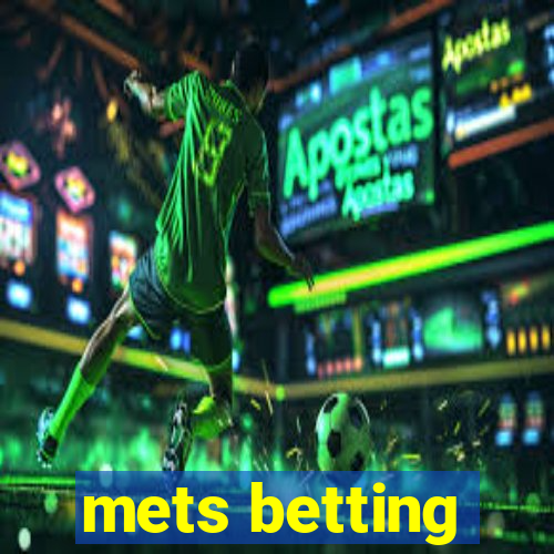 mets betting