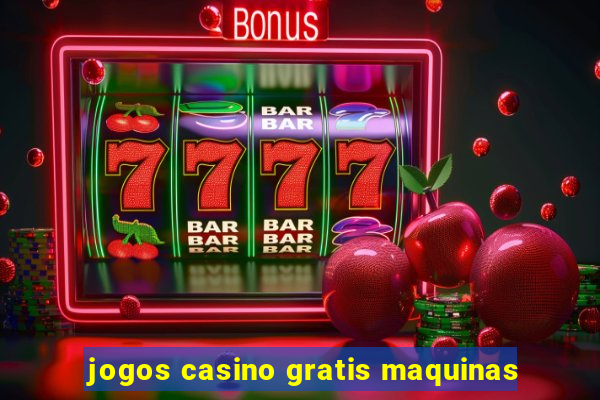 jogos casino gratis maquinas