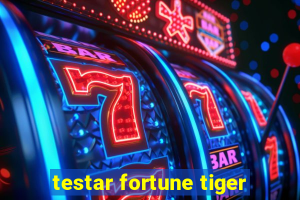 testar fortune tiger